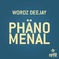 WORDZ DEEJAY - PHAENOMENAL